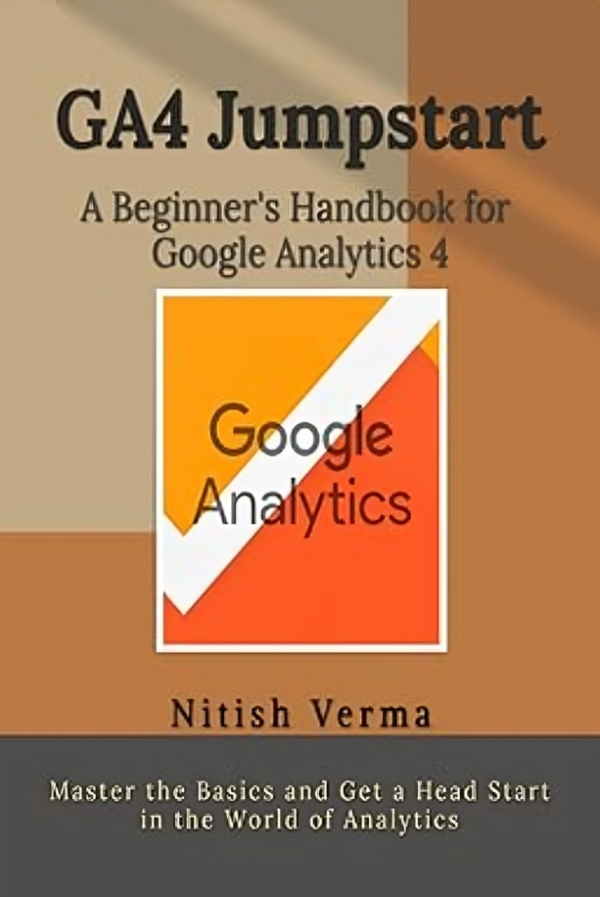 GA4 Jumpstart: A Beginner's Handbook for Google Analytics 4